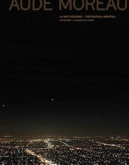 Aude Moreau: La Nuit Politique / The Political Nightfall
