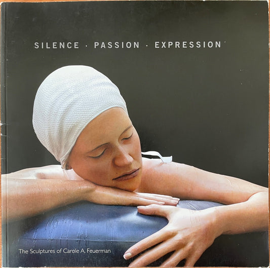 Silence - Passion - Expression: The Sculptures of Carole A. Feuerman