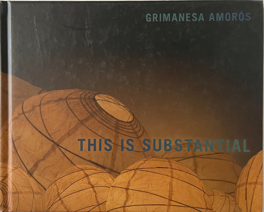 Grimanesa Amoros: This Is Substantial [signed]