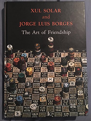 Xul Solar and Jorge Luis Borges: The Art of Friendship