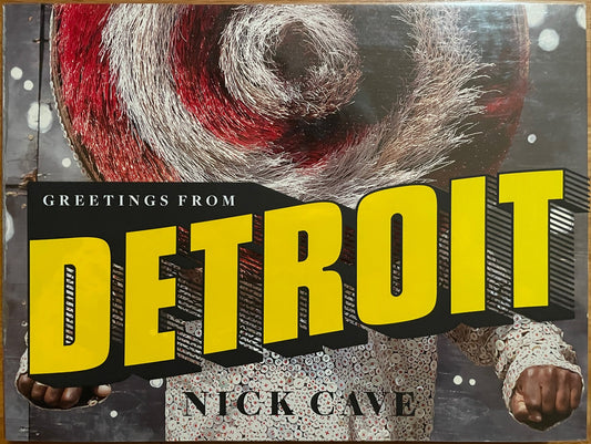 Nick Cave: Greetings From Detroit
