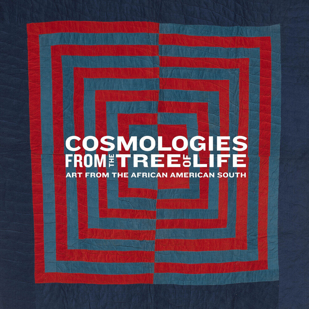 Cosmologies from the Tree of Life: Art from the African American South