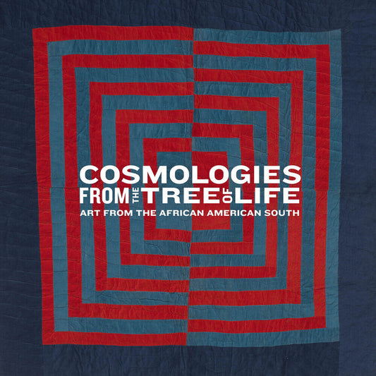 Cosmologies from the Tree of Life: Art from the African American South