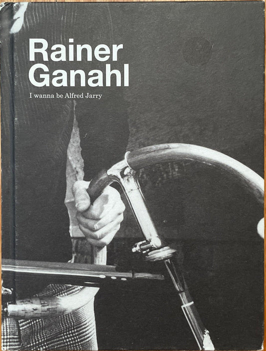 Rainer Ganahl: I wanna be Alfred Jarry