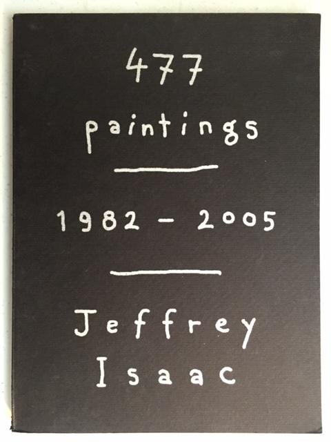 Jeffrey Isaac: 477 paintings 1982-2005 [signed]