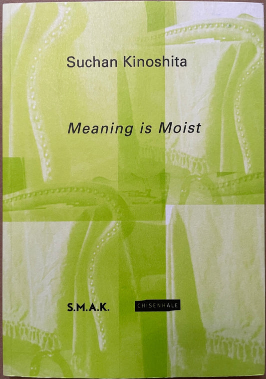 Suchan Kinoshita: Meaning is Moist