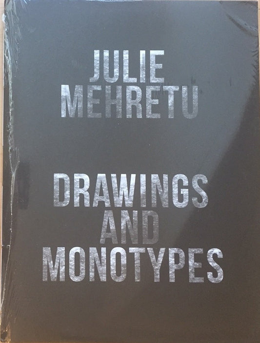 Julie Mehretu : Drawings and Monotypes