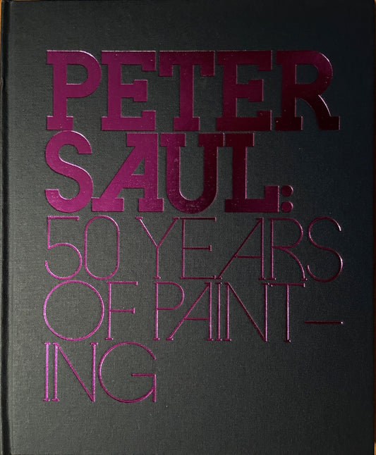 Peter Saul: 50 Years of Painting