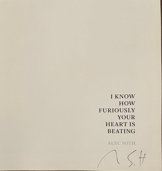Alec Soth: I Know How Furiously Your Heart is Beating [signed]